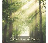 Sincères Condoléances: Livre de Condoléances | Livre de recueillement | Partage de souvenirs, moments précieux, messages de soutien | 100 pages pour honorer la mémoire d'un proche | Carnet de Deuil