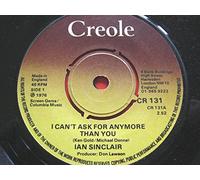 Sinclair, Ian - Sinclair, Ian I Can't Ask For Any More Than You 7" Creole CR131 EX 1976