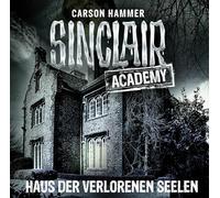 Sinclair,John - Sinclair Academy 007: Haus der Verlorenen Seelen