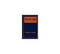 Sinclair Lewis: A Descriptive Bibliography: A Collector's And Scholar's Guide To Identification