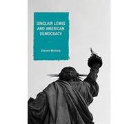Sinclair Lewis and American Democracy (Politics, Literature, & Film) - [Version Originale] Inconnu (Auteur)