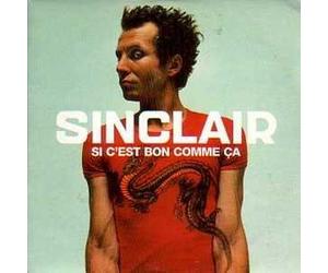 Sinclair - Si C'est Bon comme Ca