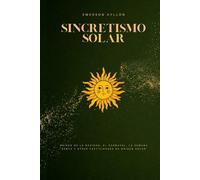 Sincretismo Solar: Origen de la navidad, el carnaval, la semana santa y otras festividades de origen solar