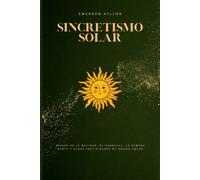Sincretismo Solar: Origen de la navidad, el carnaval, la semana santa y otras festividades de origen solar
