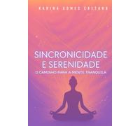 Sincronicidade e Serenidade: O Caminho para a Mente Tranquila