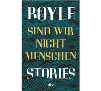 Sind wir nicht Menschen | Tom Coraghessan Boyle Tom Coraghessan BoyleTom Coraghessan Boyle (Auteur)