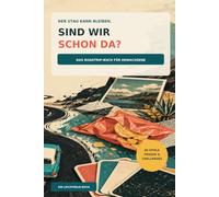 Sind wir schon da?: Das Roadtrip-Buch für Erwachsene mit 86 Fragen, Spielen und Challenges
