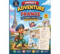 Sindbad's Adventure in France: Fun Learning & Puzzle Journey for Kids Ages 4-8: 30 Interactive Pages to Explore the Eiffel Tower, Louvre, Versailles, Notre-Dame, Mont Saint-Michel & More