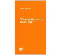 S'indigner, Oui, Mais Agir