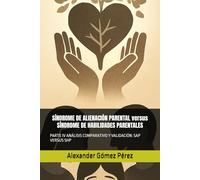 SÍNDROME DE ALIENACIÓN PARENTAL versus SÍNDROME DE HABILIDADES PARENTALES: PARTE IV ANÁLISIS COMPARATIVO Y VALIDACIÓN: SAP VERSUS SHP