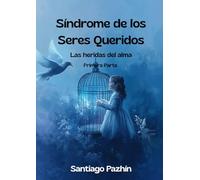 Síndrome de los Seres Queridos: Las heridas del alma