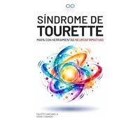 Síndrome de Tourette: Mapa con Herramientas Neuroafirmativas: | Guía práctica desde la infancia hasta la adultez, con herramientas para acompañar el desarrollo y construir bienestar en la vida real