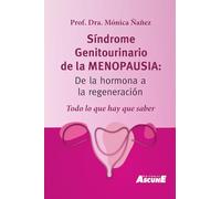 Síndrome genitourinario de la menopausia: De la hormona a la regeneración : todo lo que hay que saber