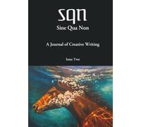 SINE QUA NON: A Journal of Creative Writing - Issue Two