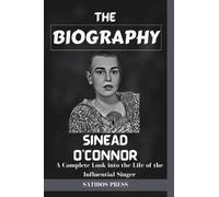SINEAD O'CONNOR BIOGRAPHY BOOK: A Complete Look into the Life of the Influential Singer