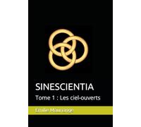 SINESCIENTIA: Tome 1 : Les ciel-ouverts