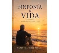 SINFONÍA DE VIDA: Memorias de Carlos Sánchez Pérez