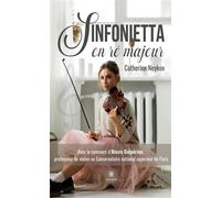 Sinfonietta en ré majeur - Catherine Neykov - Le Lys Bleu - broché - Roman