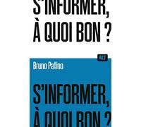 S'informer, à quoi bon ? / Collection ALT