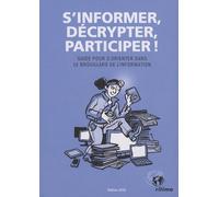 S'informer, décrypter, participer ! : Guide pour s'orienter dans le brouillard de l'information