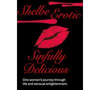 Sinfully Delicious: One woman's journey through life and sensual enlightment.