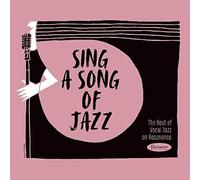 Sing A Song Of Jazz The Best Of Vocal Jazz On Resonance