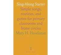 Sing-Along Starter: Simple songs, routines, and games for primary classrooms and home circles