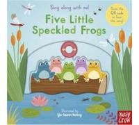 Sing Along With Me! Five Little Speckled Frogs – Nosy Crow