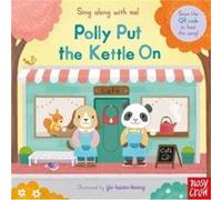 Sing Along With Me! Polly Put the Kettle On — de Nosy Crow