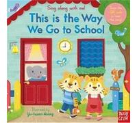 Sing Along With Me – This Is the Way We Go to School – Nosy Crow