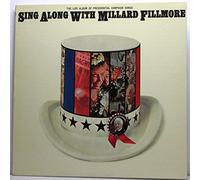 Sing Along With Millard Fillmore: The Life Album of Presidential Campaign Songs