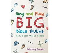 Sing and Play Big Bible Truths by Bethany Darwin Bethany Darwin (Auteur)