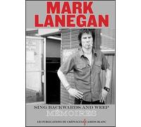 Sing Backwards And Weep Mémoires - Mark Lanegan - Camion Blanc Eds - broché - Autobiographie