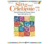 Sing & Celebrate 7! Sacred Songs For Young Voices: Book/Enhanced Cd/Online Media (With Reproducible Pages And Pdf So [With Cd (Audio)]