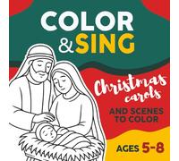 Sing & Color! Christmas Carols & Nativity Coloring Book: For Kids 5-8 | Christmas Coloring