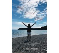 Sing, Dance, Pray: A Collection of Prose and Poetry for Life's Journey