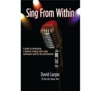Sing from within by David Largie David Largie (Auteur)