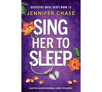 Sing Her to Sleep: A gripping and unputdownable crime fiction novel