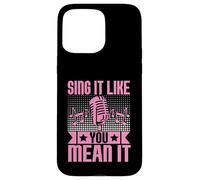 Sing It Like You Mean It Karaoké Coque pour iPhone 15 Pro Max