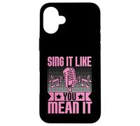 Sing It Like You Mean It Karaoké Coque pour iPhone 16 Plus