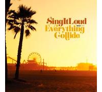Sing It Loud - Everything Collide