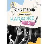 Sing It Loud, The Praise Book: Karaoke and Worship, Lyrics of famous worship songs (Elevation Worship, Brandon Lake, Hillsong United, and many more)