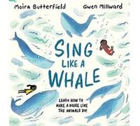 Sing Like a Whale by Moira Butterfield Moira Butterfield (Auteur)