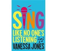 Sing Like No Ones Listening by Vanessa Jones Vanessa Jones (Auteur)