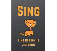 Sing Like Nobody Is Listening: Planner, Organizer & Notebook Diary For Vocal Coaches & Voice Trainers, Teachers I Perfect For Voice Training Sessions Including Virtual Training, Online Teaching & E-Co