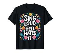 Sing Loud, Hell Hates It Chanteur de Chant de culte - T-Shirt