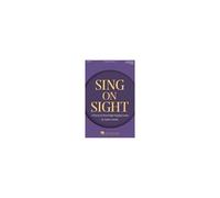 Sing On Sight - A Practical Choral Sight-Singing Course