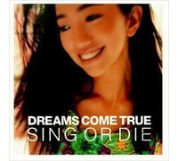 Sing Or Die by Dreams Come True (1998-07-28)