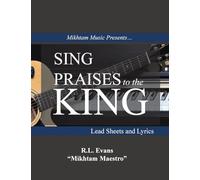 Sing Praises to the King: Lead Sheets and Lyrics