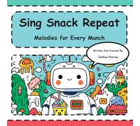 Sing Snack Repeat: A Musical Play-Along Story: Sing Along, Read Along, Kids Music, Nursery Rhymes, Toddler Mealtime Fun, Interactive Songs for Kids